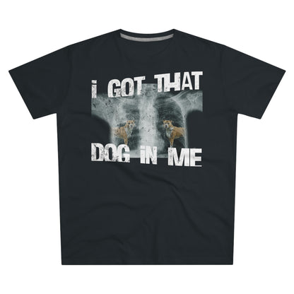 tee "i got that dog in me"