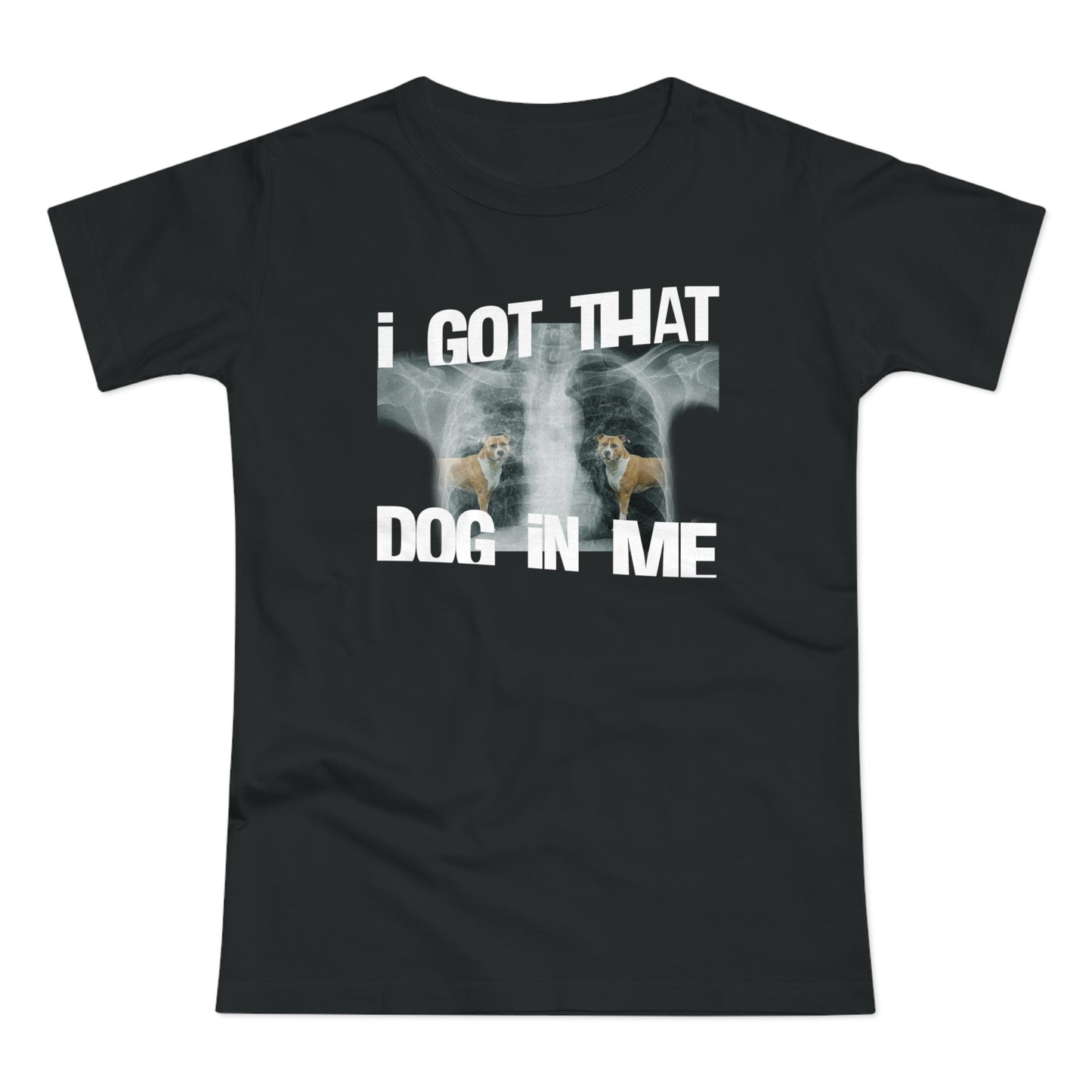 tee "i got that dog in me"